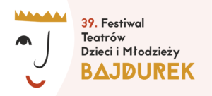 39. Festiwal Teatrów Dzieci i Młodzieży „Bajdurek”