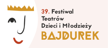 39. Festiwal Teatrów Dzieci i Młodzieży „Bajdurek”